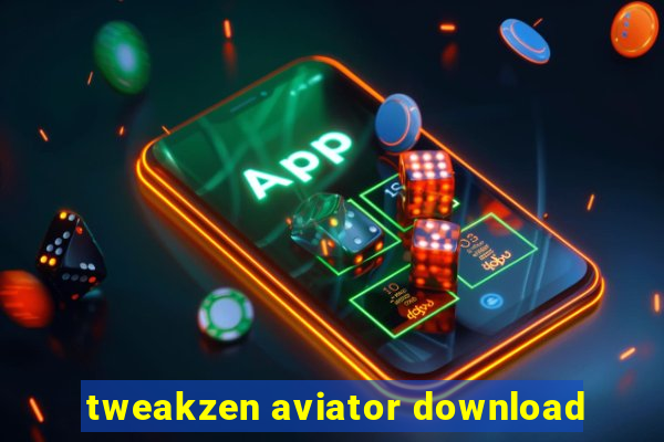 tweakzen aviator download